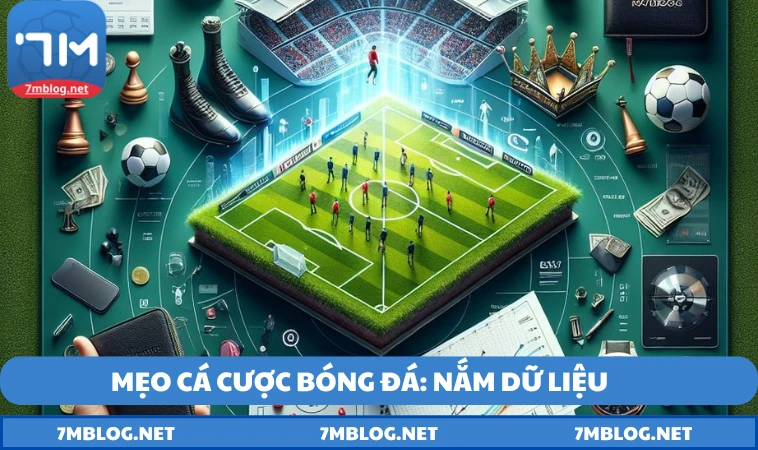 Mẹo cá cược bóng đá: Nắm dữ liệu, đặt kèo hiệu quả
